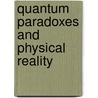 Quantum Paradoxes and Physical Reality door Franco Selleri