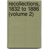 Recollections, 1832 to 1886 (Volume 2) door Sir Algernon West