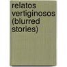 Relatos Vertiginosos (Blurred Stories) by Eduardo H. Galeano