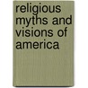 Religious Myths and Visions of America by Christopher Buck