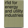 Rfid For Energy And Utility Industries by Prosenjit Sen