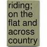 Riding; On The Flat And Across Country door Matthew Horace Hayes