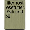 Ritter Rost Lesefutter. Rösti und Bö door Jörg Hilbert