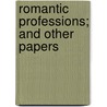 Romantic Professions; And Other Papers door William Powell James