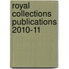 Royal Collections Publications 2010-11 door 2010-2011 Catalogue