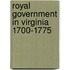 Royal Government in Virginia 1700-1775