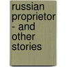 Russian Proprietor - And Other Stories by Lyof N. Tolstoi