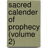 Sacred Calender of Prophecy (Volume 2) door George Stanley Faber