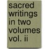 Sacred Writings In Two Volumes Vol. Ii