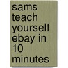 Sams Teach Yourself Ebay In 10 Minutes by Michael Müller