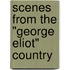 Scenes From The "George Eliot" Country