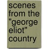 Scenes From The "George Eliot" Country by Stephen Parkinson