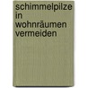 Schimmelpilze in Wohnräumen vermeiden by Martin H. Spitzner