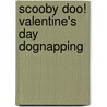 Scooby Doo! Valentine's Day Dognapping door Gail Herman