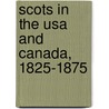 Scots In The Usa And Canada, 1825-1875 door David Dobson