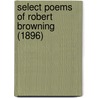 Select Poems Of Robert Browning (1896) door Robert Browning