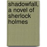 Shadowfall, A Novel Of Sherlock Holmes door Tracy Revels