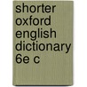 Shorter Oxford English Dictionary 6e C by Angus Stevenson