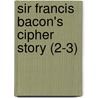 Sir Francis Bacon's Cipher Story (2-3) door Orville Ward Owen