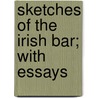 Sketches Of The Irish Bar; With Essays door William Henry Curran