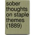 Sober Thoughts On Staple Themes (1889)