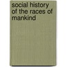 Social History Of The Races Of Mankind door Americus Featherman