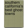 Southern California's Best Ghost Towns by Philip Varney