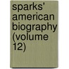 Sparks' American Biography (Volume 12) door Jared Sparks