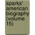 Sparks' American Biography (Volume 15)