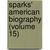 Sparks' American Biography (Volume 15) door Jared Sparks