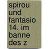 Spirou und Fantasio 14. Im Banne des Z door André Franquin