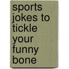 Sports Jokes to Tickle Your Funny Bone by Stew Thornley
