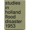Studies In Holland Flood Disaster 1953 by Instituut Voor Sociaal Volk