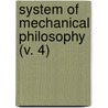 System Of Mechanical Philosophy (V. 4) by John Robison
