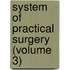 System of Practical Surgery (Volume 3)