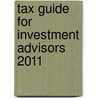 Tax Guide for Investment Advisors 2011 door John R. Mott