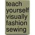 Teach Yourself Visually Fashion Sewing