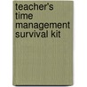 Teacher's Time Management Survival Kit door Steven R. Mamchak