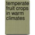 Temperate Fruit Crops in Warm Climates