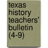 Texas History Teachers' Bulletin (4-9)