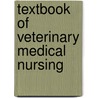 Textbook of Veterinary Medical Nursing by Joanne Masters
