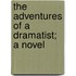 The Adventures Of A Dramatist; A Novel