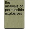 The Analysis of Permissible Explosives door Christian George Storm