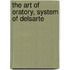 The Art Of Oratory, System Of Delsarte