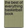 The Best of Everything Basketball Book door Nate Leboutillier