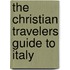 The Christian Travelers Guide to Italy