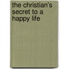 The Christian's Secret To A Happy Life by Hannah Whitall Smith
