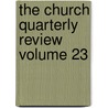 The Church Quarterly Review  Volume 23 door Society For Promoting Knowledge
