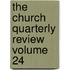The Church Quarterly Review  Volume 24