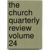 The Church Quarterly Review  Volume 24 door Society For Promoting Knowledge